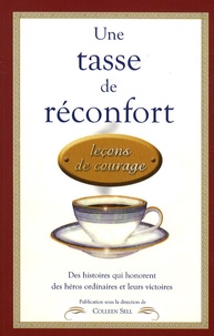 Colleen Sell - Une tasse de réconfort - Leçons de courage.