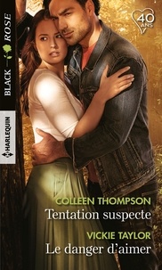 Colleen Thompson et Vickie Taylor - Tentation suspecte ; Le danger d'aimer.