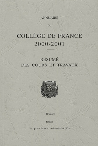  Collège de France - Annuaire du Collège de France 2000-2001 - Résumé des cours et travaux.