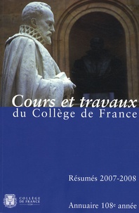 Collège de France - Annuaire du Collège de France 2007-2008 - Résumé des cours et travaux.