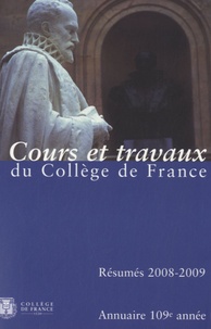  Collège de France - Annuaire du Collège de France 2008-2009 - Résumé des cours et travaux.