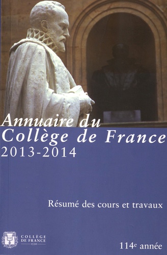  Collège de France - Annuaire du Collège de France 2013-2014 - Résumé des cours et travaux.