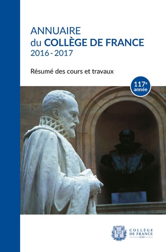  Collège de France - Annuaire du Collège de France 2016-2017 - Résumé des cours et travaux.
