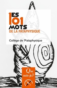  Collège de 'Pataphysique - Les 101 mots de la Pataphysique.