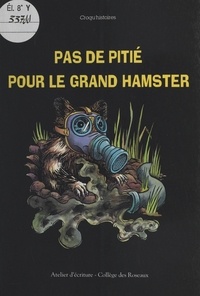  Collège des Roseaux et Rose France Schaff - Pas de pitié pour le grand hamster.