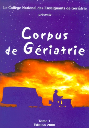  Collège Enseignants Gériatrie et  Collectif - Corpus De Geriatrie. Tome 1, Edition 2000.
