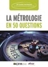  Collège français de métrologie - La métrologie en 50 questions.