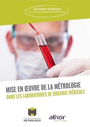  Collège français de métrologie - Mise en oeuvre de la métrologie dans les laboratoires de biologie médicale.