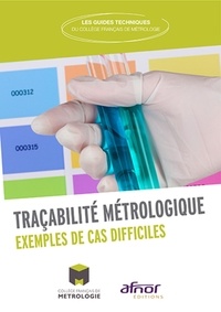  Collège français de métrologie - Traçabilité métrologique - Exemples de cas difficiles.