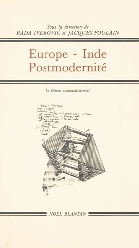 Europe-Inde-postmodernité : pensée orientale et pensée occidentale. Actes du Colloque de Céret, 15-22 septembre 1991