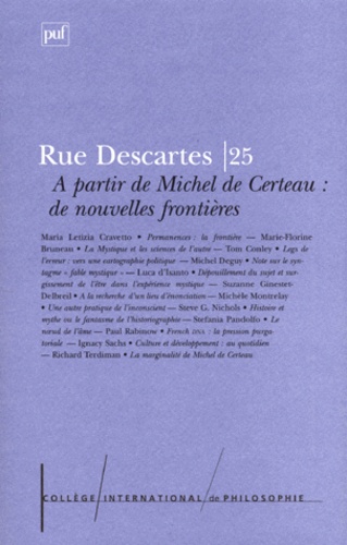  College International de Philo - RUE DESCARTES N° 25 SEPTEMBRE 1999 : A PARTIR DE MICHEL CERTEAU, DE NOUVELLES FRONTIERES.
