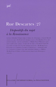 College International de Philo - Rue Descartes n° 27 mars 2000 : Dispositifs du sujet à la Renaissance.