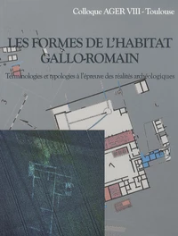 Les formes de l'habitat gallo-romain, terminologies et typologies à l'épreuve des réalités archéologiques