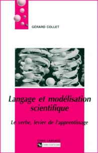 Langage Et Modelisation Scientifique. Le Verbe, Levier De L'Apprentissage