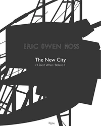 Eric Owen Moss : the new city : i'll see it when i believe it