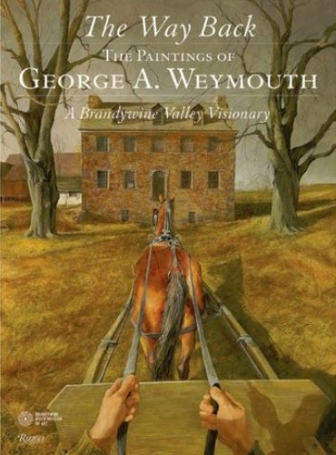  Colletif - The Way Back - The paining of George A. Weymouth. A brandywine valley Visionary.