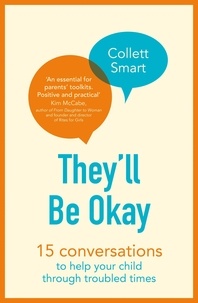 Collett Smart - They'll Be Okay - 15 conversations to help your child through troubled times.