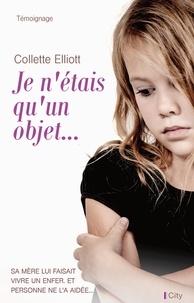Collette Elliott - Je n'étais qu'un objet....