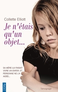 Collette Elliott - Je n'étais qu'un objet.