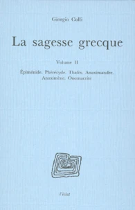 La Sagesse Grecque. Volume 2, Epimenide, Pherecyde, Thales, Anaximandre, Anaximene, Onomacrite, Theophraste