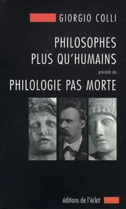 Philosophes plus qu'humains précédé de Philologie pas morte