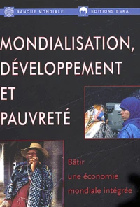 Mondialisation, Developpement Et Pauvrete. Batir Une Economie Mondiale Integree