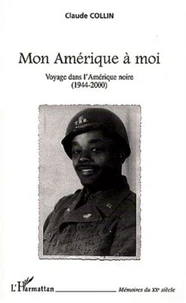 Mon Amérique à moi. Voyage dans l'Amérique noire (1944-2000)