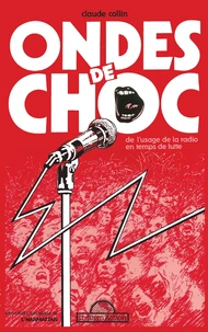 Ondes De Choc. De L'Usage De La Radio En Temps De Lutte