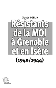 Résistants de la MOI à Grenoble et en Isère (1940 / 1944)