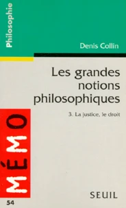 Les Grandes Notions Philosophiques. Tome 3, La Justice, Le Droit