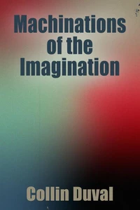 Machinations of the Imagination