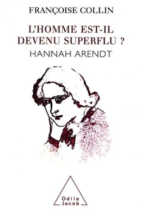 L'HOMME EST-IL DEVENU SUPERFLU ? Hannah Arendt