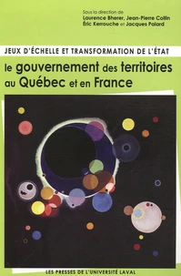Jeux d'échelle et transformation de l'Etat : le gouvernement des territoires au Québec et en France