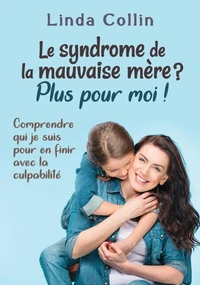 Le syndrome de la mauvaise mère ?