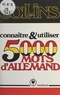  Collins et Barbara I. Christie - Connaître et utiliser 5000 mots d'allemand.