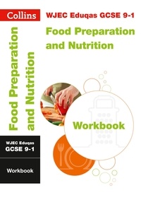  Collins GCSE - WJEC Eduqas GCSE 9-1 Food Preparation and Nutrition Workbook - For the 2020 Autumn &amp; 2021 Summer Exams.