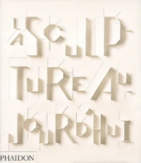 La Sculpture aujourd'hui