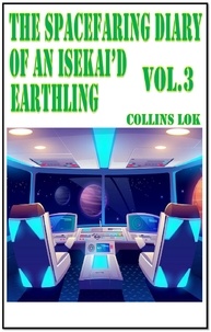  Collins Lok - The Spacefaring Diary of an Isekai'd Earthling, Vol. 3 - Isekai Spacefaring Diary, #4.