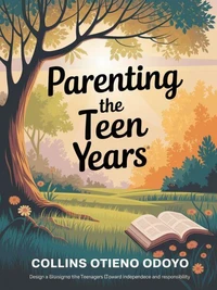 Parenting the Teen Years: Building Independence, Responsibility, and Values