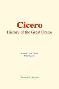 Cicero : History of the Great Orator