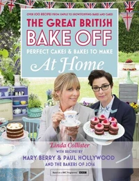Great British Bake Off - Perfect Cakes &amp; Bakes To Make At Home
