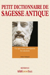 Petit dictionnaire de la sagesse antique