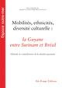 Mobilités, ethnicités, diversité culturelle : la Guyane entre Surinam et Brésil