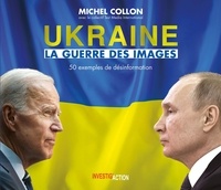 Collon Michel - Ukraine. La guerre des images - 50 exemples de désinformation.