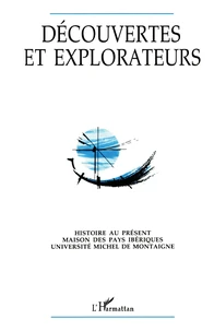 Decouvertes Et Explorateurs. Actes Du 7eme Colloque D'Histoire Au Present, 1992