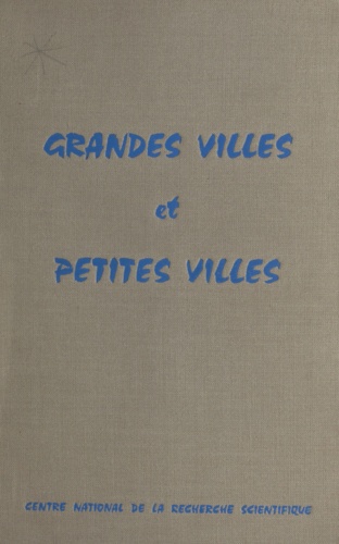 Grandes villes et petites villes. Démographie et croissance urbaine, démographie et scolarisation - 3e Colloque national de démographie, Lyon, St-Étienne, Grenoble, 22-26 avril 1968