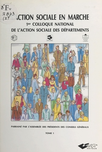 L'action sociale en marche (1) : 1er colloque national de l'action sociale des départements