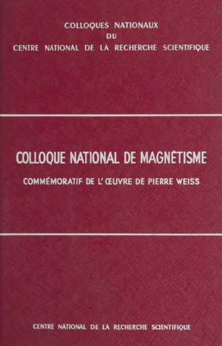 Colloque national de magnétisme commémoratif de l'œuvre de Pierre Weiss. Strasbourg, 8-10 Juillet 1957
