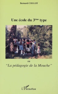 Une Ecole Du 3eme Type Ou La Pedagogie De La Mouche