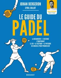 Le guide pratique du padel